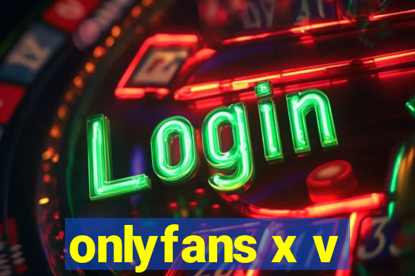 onlyfans x v